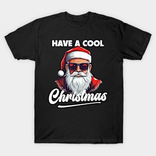 Have A Cool Christmas T-Shirt